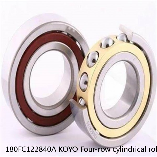 180FC122840A KOYO Four-row cylindrical roller bearings