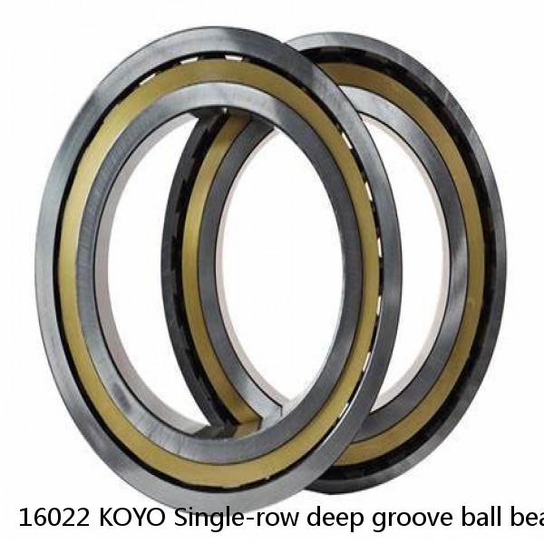 16022 KOYO Single-row deep groove ball bearings