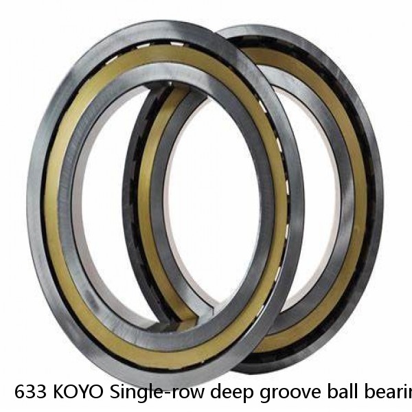 633 KOYO Single-row deep groove ball bearings