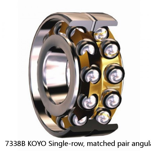 7338B KOYO Single-row, matched pair angular contact ball bearings