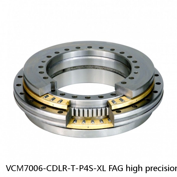 VCM7006-CDLR-T-P4S-XL FAG high precision bearings