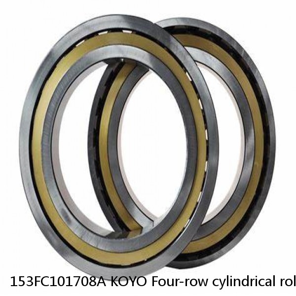 153FC101708A KOYO Four-row cylindrical roller bearings