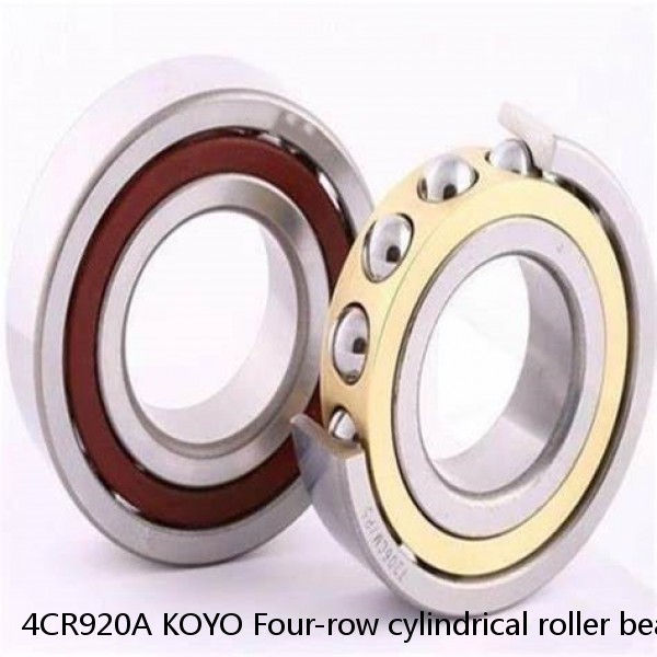 4CR920A KOYO Four-row cylindrical roller bearings