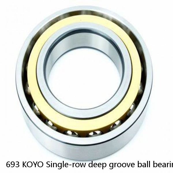 693 KOYO Single-row deep groove ball bearings