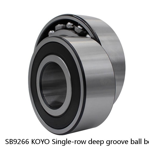 SB9266 KOYO Single-row deep groove ball bearings