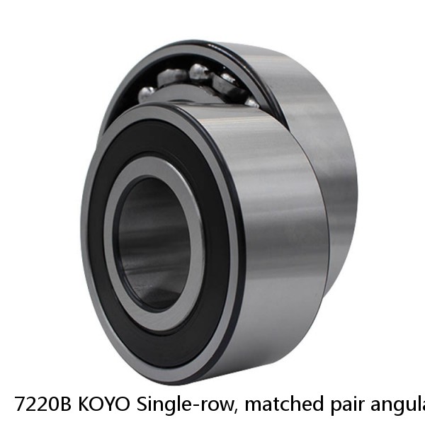 7220B KOYO Single-row, matched pair angular contact ball bearings