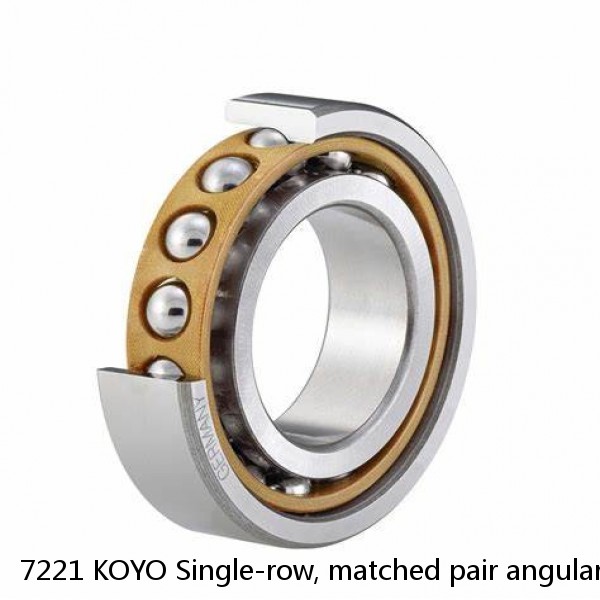 7221 KOYO Single-row, matched pair angular contact ball bearings