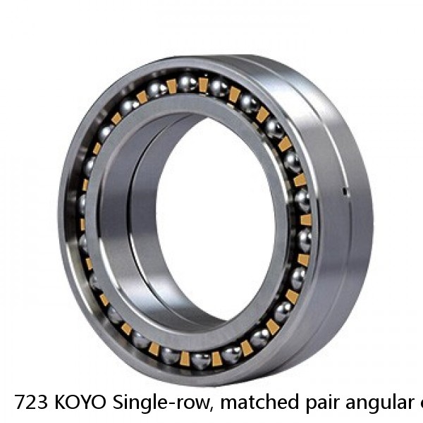 723 KOYO Single-row, matched pair angular contact ball bearings