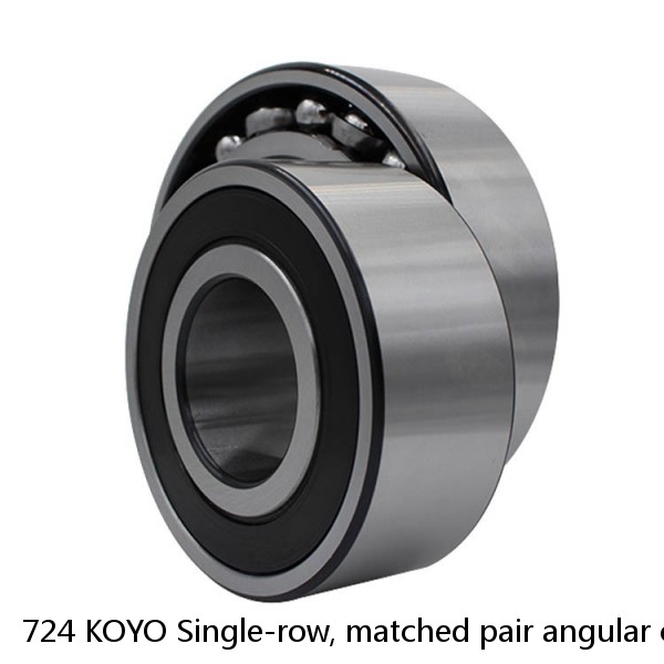 724 KOYO Single-row, matched pair angular contact ball bearings